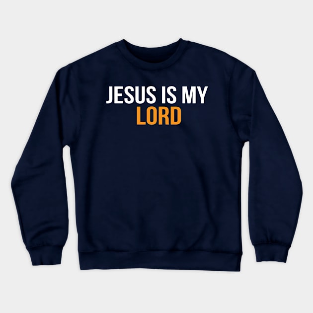 Jesus Is My Lord Cool Motivational Christian Crewneck Sweatshirt by Happy - Design